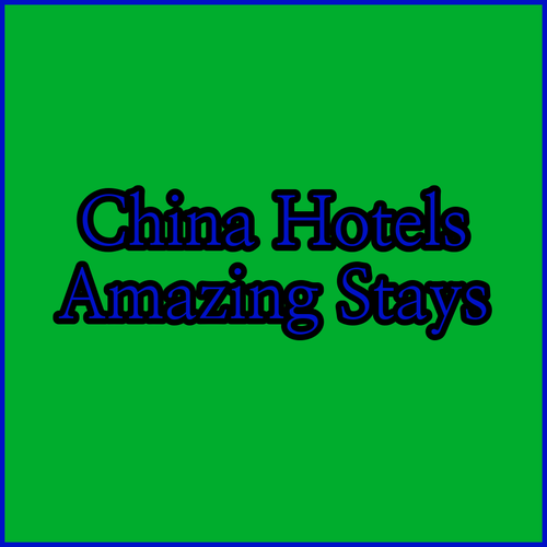 Discover Amazing Hotels in China!
