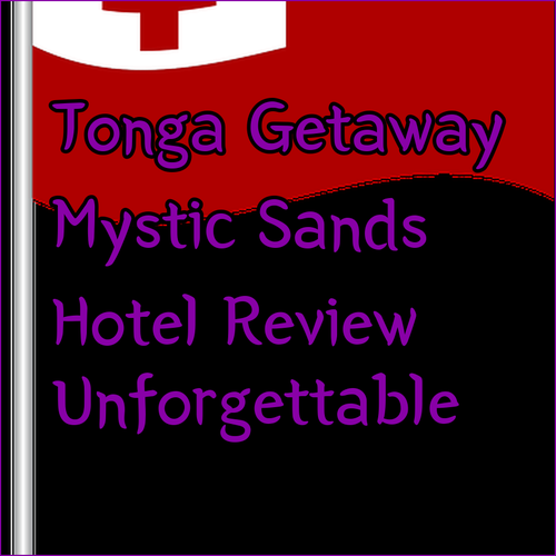 Mystic Sands Hotel Review.. Unforgettable Tonga Getaway