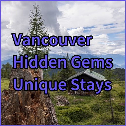 Unlocking Vancouver’s Hidden Gems Three Hotels Three Unique Experiences