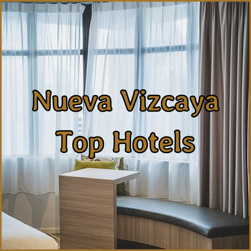Planning a Trip to Nueva Vizcaya? Top Hotel Picks for Your Adventure!