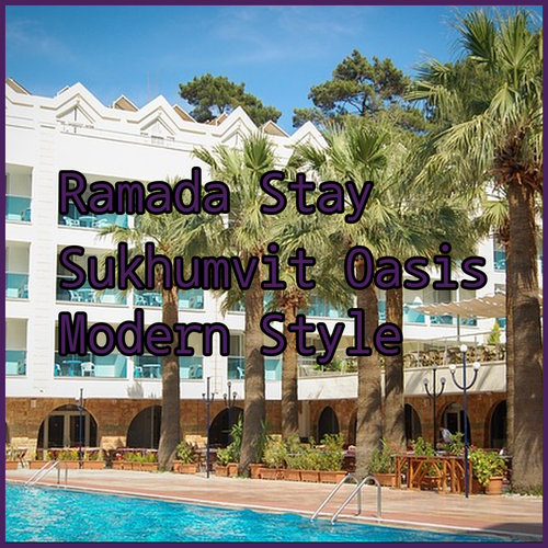 Sukhumvit’s Stylish Stay Ramada’s Modern Oasis