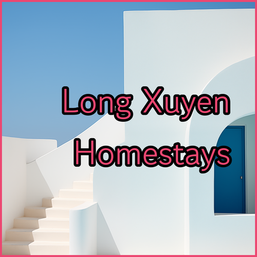 Long Xuyen Accommodation! Explore Top-Rated Homestays!