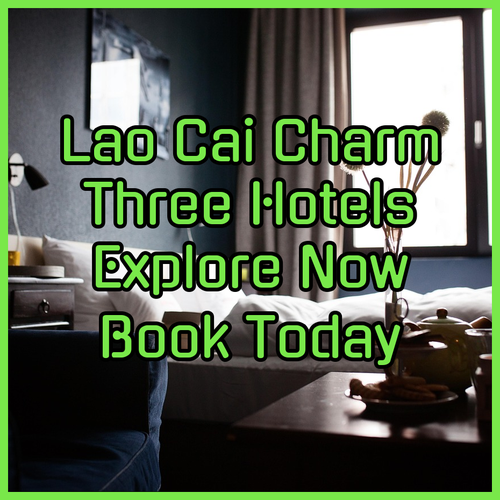 Experience the Charm of Lao Cai.. Three Exceptional Hotels!