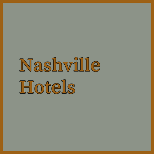 Nashville Hotel Guide Discover Your Perfect Stay