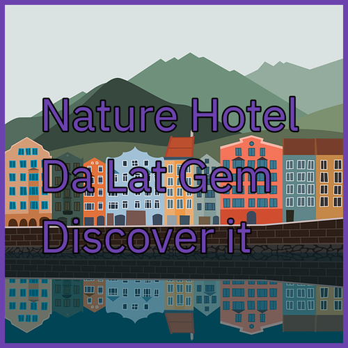 Discover Nature Hotel.. A Da Lat Gem?