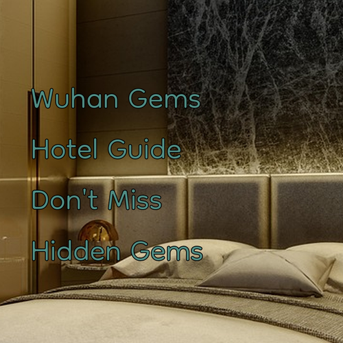 Discover Wuhan’s Hidden Gems A Hotel Guide You Won’t Want to Miss