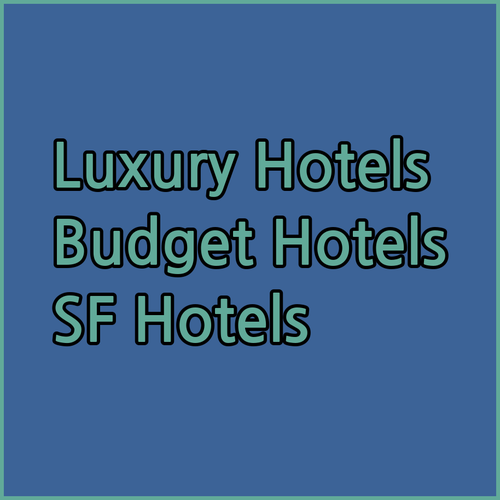 Luxury and Budget-Friendly San Francisco Hotels.. A Detailed Comparison