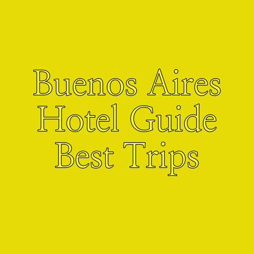 Best Buenos Aires Hotels? Your Guide to a Great Trip