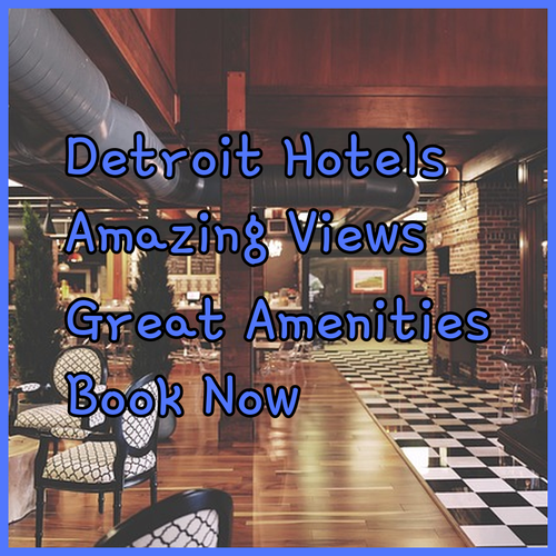 Detroit Hotels.. Amazing Views and Amenities?