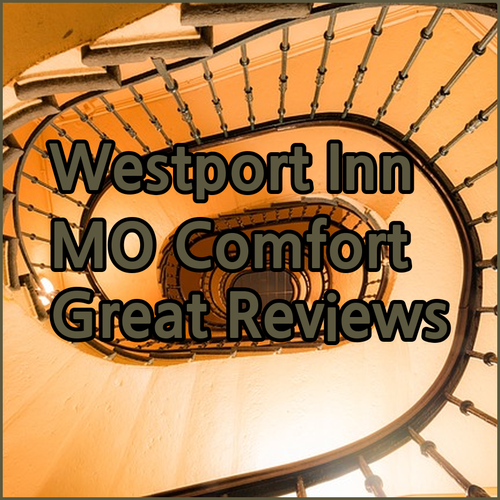 Westport Inn Missouri Affordable Comfort and Great Reviews!