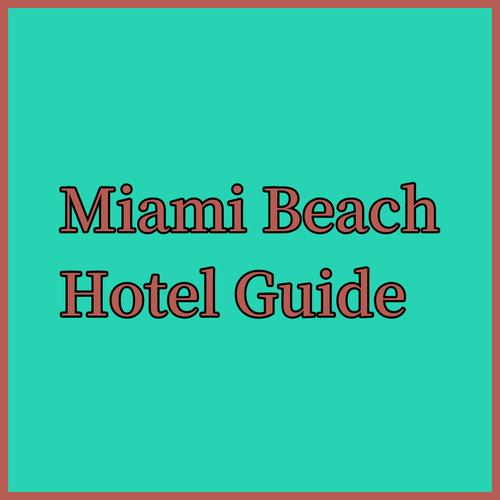 Planning Your Miami Beach Vacation? My Hotel Recommendations