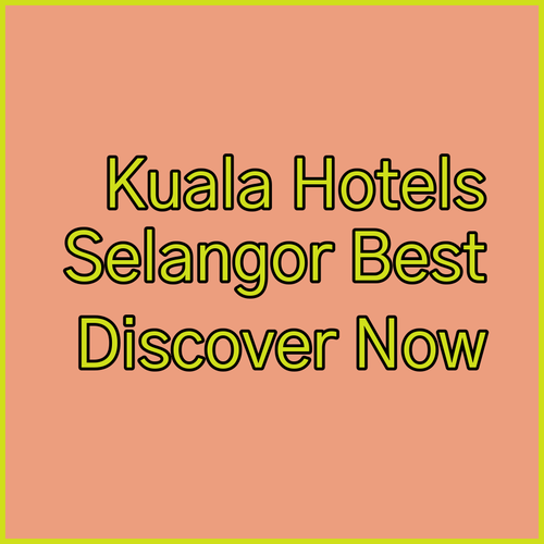 Discover Kuala Selangor’s Best Hotels