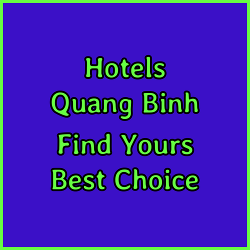 Quang Binh Province Hotels Which One is Right for You?