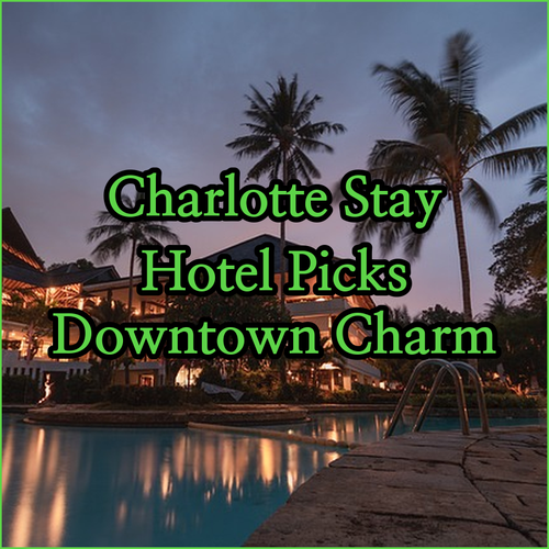 My Charlotte Hotel Stay.. Reflections on Three Downtown Options..