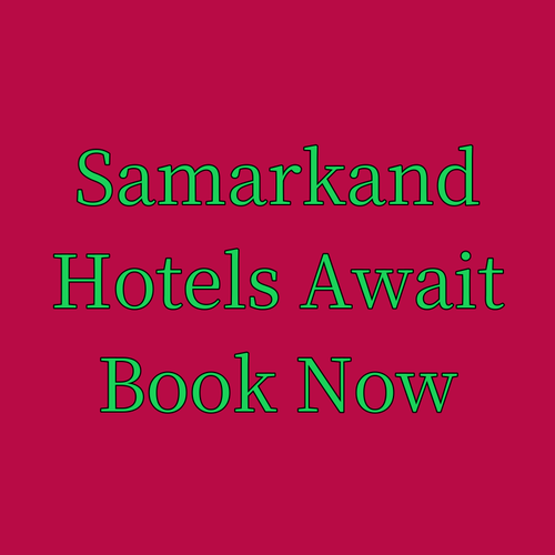 Experience Unforgettable Samarkand.. Your Hotel Options Await..