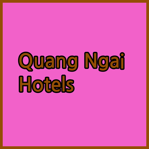 Best Quang Ngai Hotels? Compare Prices and Reviews!