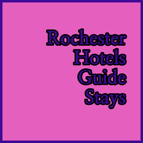 Rochester Hotel Guide Discover Your Perfect Stay