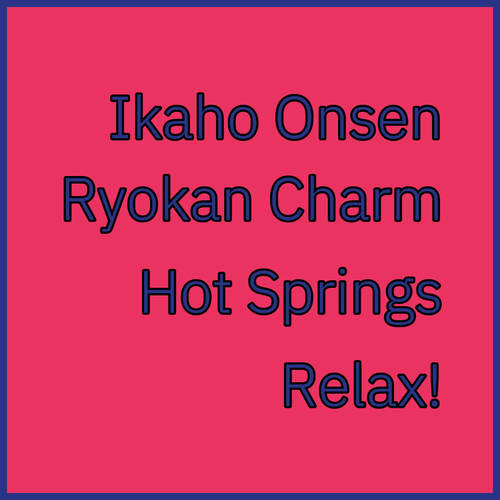 Uncover the Charm of Ikaho Onsen.. A Ryokan Comparison!