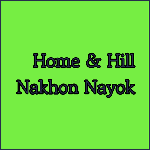Home and Hill Resort.. Explore Nakhon Nayok’s Beauty!