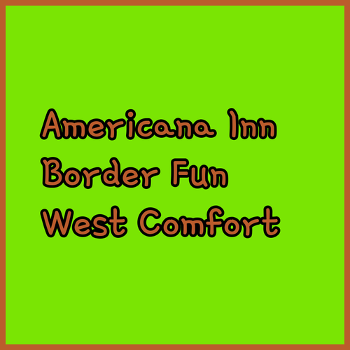 Best Western Americana Inn.. A Comfortable Border Crossing?