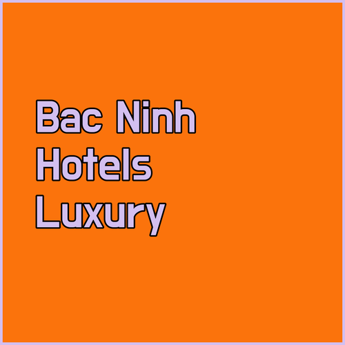 Discover Bac Ninh’s Best Hotels! Grand Phoenix, Muong Thanh Luxury, and Phuc Anh Await!