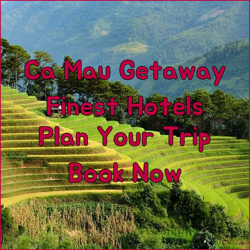 Planning a Ca Mau Getaway? Your Guide to the Finest Hotels!
