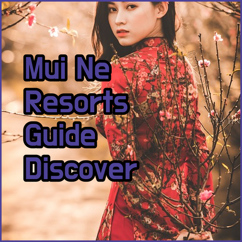 Discover Tranquil Beaches! Your Guide to Mui Ne Resorts