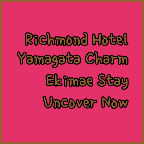Richmond Hotel Yamagata Ekimae.. Uncover its Charm