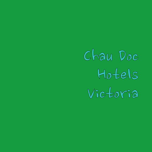 Discover Chau Doc’s Best Hotels.. Victoria Chau Doc & Nui Sam Lodge Await!