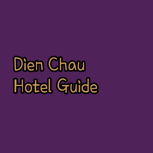 Dien Chau Hotel Guide.. Your Perfect Getaway Awaits..